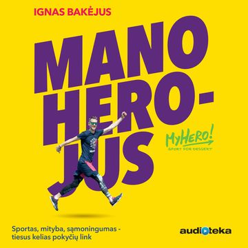 Mano herojus audiobook, Ignas Bakėjus