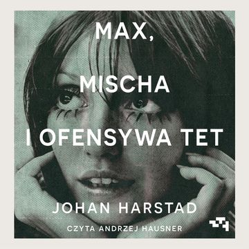 Max, Mischa i ofensywa Tet audiobook, Johan Harstad
