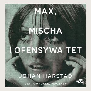 Max, Mischa i ofensywa Tet, Johan Harstad