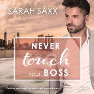 Never touch your Boss - New York Boss Reihe, Band 6 (ungekürzt) audiobook, Sarah Saxx