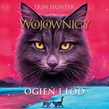 Ogień i lód. Wojownicy. Tom II, Erin Hunter