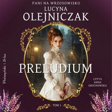 Preludium. Pani na wrzosowisku. Tom 1 audiobook, Lucyna Olejniczak