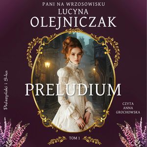 Preludium. Pani na wrzosowisku. Tom 1, Lucyna Olejniczak