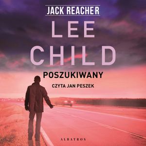 Poszukiwany. Jack Reacher. Tom 17, Lee Child