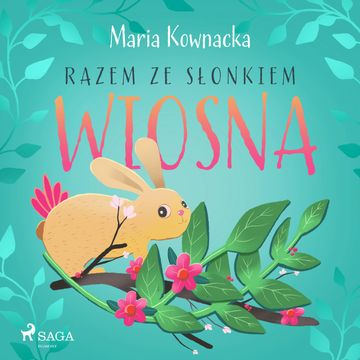 Razem ze słonkiem. Wiosna audiobook, Maria Kownacka