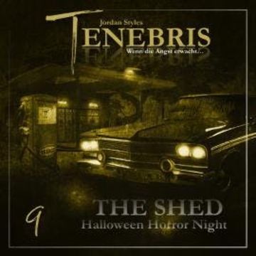 Tenebris, Folge 9: The Shed 1 - Halloween Horror Night audiobook, Jordan Styles