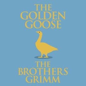 The Golden Goose (Unabridged) audiobook, Brothers Grimm