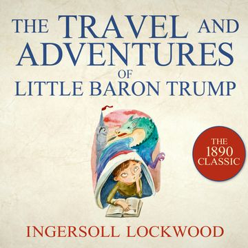 The Travels and Adventures of Little Baron Trump - Baron Trump, Book 1 (Unabridged) audiobook, Ingersoll Lockwood
