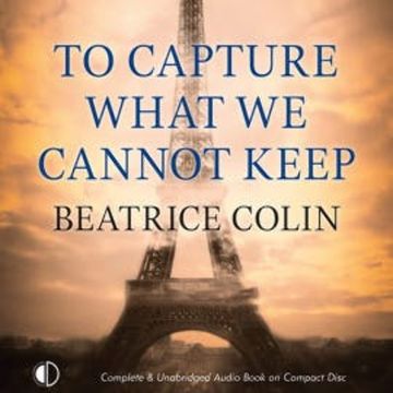 To Capture What We Cannot Keep audiobook, Beatrice Colin