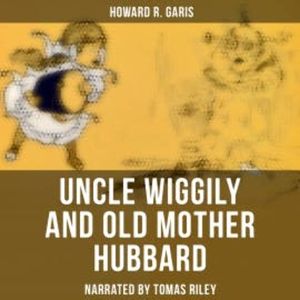 Uncle Wiggily and Old Mother Hubbard, Howard R. Garis