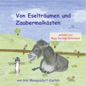 Von Eselträumen und Zaubermalkästen, Gisi Mengesdorf-Kasten
