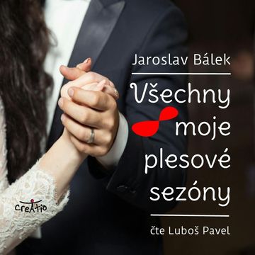Všechny moje plesové sezóny audiobook, Jaroslav Bálek