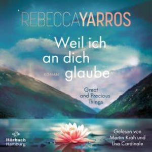 Weil ich an dich glaube – Great and Precious Things, Rebecca Yarros