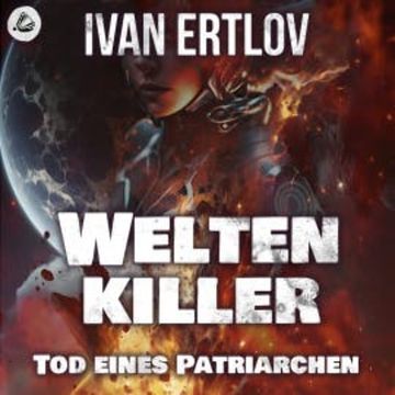 Weltenkiller: Tod eines Patriarchen audiobook, Ivan Ertlov