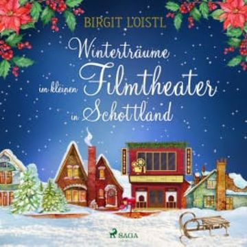 Winterträume im kleinen Filmtheater in Schottland audiobook, Birgit Loistl