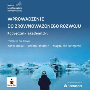 Wprowadzenie do zrównoważonego rozwoju. Podręcznik akademicki, Adam Drosik, Dorota Heidrich, Magdalena Ratajczak