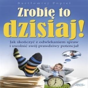 Zrobię to dzisiaj!, Bartłomiej Popiel