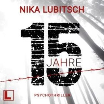15 Jahre (ungekürzt) audiobook, Nika Lubitsch