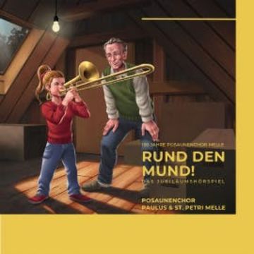 150 Jahre Posaunenchor Melle - Rund den Mund - Das Jubiläumshörspiel audiobook, Rudolph Kremer