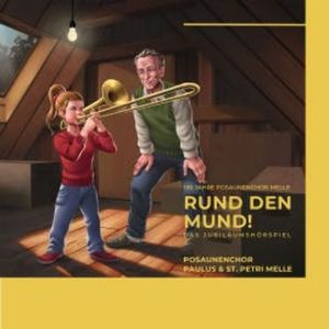 150 Jahre Posaunenchor Melle - Rund den Mund - Das Jubiläumshörspiel, Rudolph Kremer