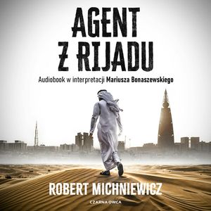 Agent z Rijadu, Robert Michniewicz
