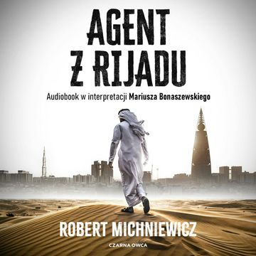 Agent z Rijadu audiobook, Robert Michniewicz