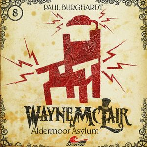 Aldermoor Asylum (Wayne McLair 8), Paul Burghardt