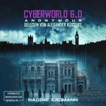 Anonymous - CyberWorld, Band 6 (ungekürzt) audiobook, Nadine Erdmann