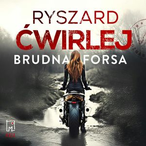 Brudna forsa, Ryszard Ćwirlej