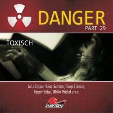 Danger, Part 29: Toxisch audiobook, Markus Topf, Pola Geisler