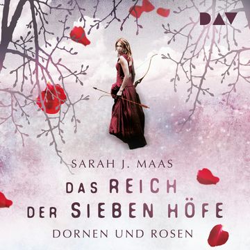 Dornen und Rosen (Das Reich der Sieben Höfe 1) audiobook, Sarah J. Maas