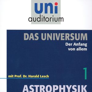 Das Universum 01: Der Anfang von allem, Harald Lesch