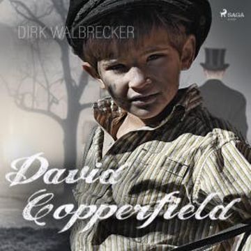 David Copperfield - Der Abenteuer-Klassiker von Charles Dickens (Ungekürzt) audiobook, Dirk Walbrecker