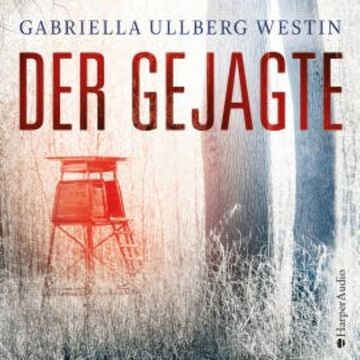 Der Gejagte (ungekürzt) audiobook, Gabriella Ullberg Westin