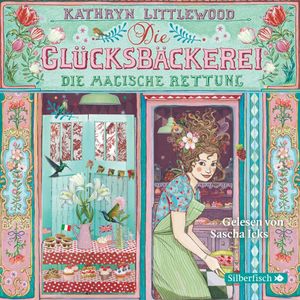 Die magische Rettung (Die Glücksbäckerei 5), Kathryn Littlewood