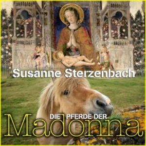 Die Pferde der Madonna, Susanne Sterzenbach
