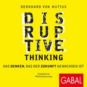 Disruptive Thinking, Bernhard von Mutius