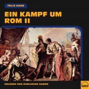Ein Kampf um Rom II, Felix Dahn