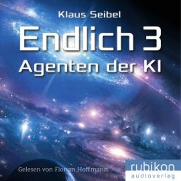 Endlich 3 - Agenten der KI audiobook, Klaus Seibel