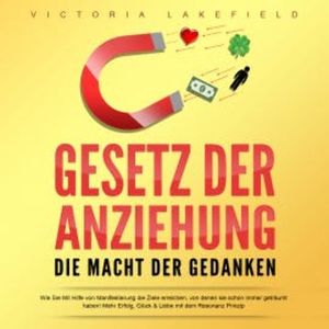 Gesetz der Anziehung - Die Macht der Gedanken, Victoria Lakefield