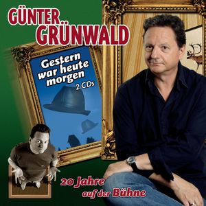 Gestern war heute morgen, Günter Grünwald