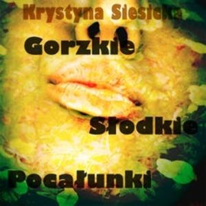 Gorzkie, słodkie pocałunki, Krystyna Siesicka