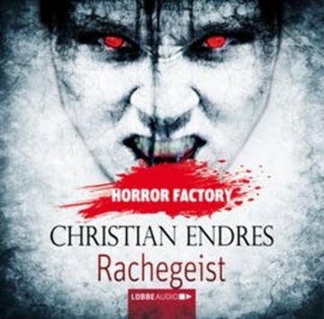 Rachegeist (Horror Factory 10) audiobook, Christian Endres