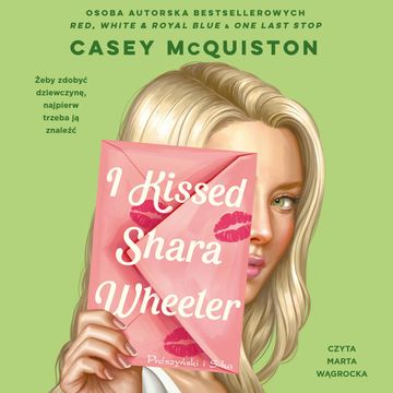 I Kissed Shara Wheeler audiobook, Casey McQuiston