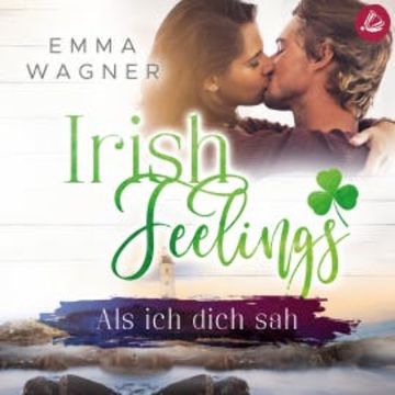 Irish feelings: Als ich dich sah audiobook, Emma Wagner