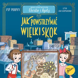 Jak powstrzymać wielki skok? Agencja detektywistyczna Christie i Agaty. Tom 6., Pip Murphy