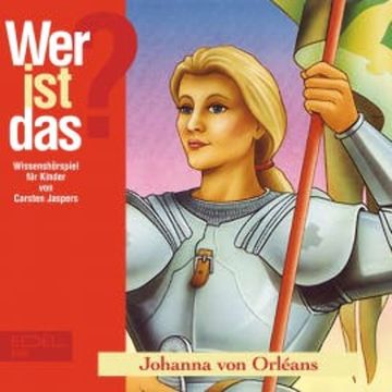 Johanna von Orléans (Wissenshörspiel für Kinder) audiobook, Carsten Jaspers