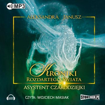 Kroniki rozdartego świata. Tom 1. Asystent czarodziejki audiobook, Aleksandra Janusz