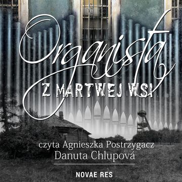 Organista z martwej wsi audiobook, Danuta Chlupová