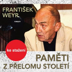 František Weyr: Paměti z přelomu století, František Weyr